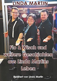 Flo & Wisch und weitere Geschichten aus Linda Martins Leben - Linda Martin - E-Book