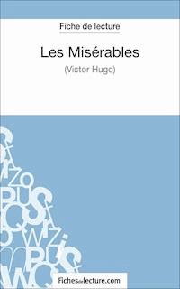 Les Misérables de Victor Hugo (Fiche de lecture) - Sophie Lecomte - E-Book