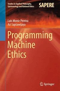 Programming Machine Ethics - Luís Moniz Pereira - E-Book