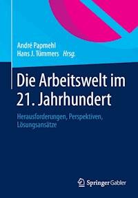 Die Arbeitswelt im 21. Jahrhundert - - E-Book