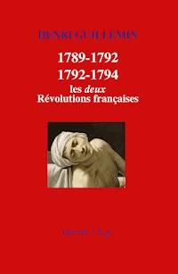 1789-1792/1792-1794 : Les deux Révolutions françaises - Henri Guillemin - E-Book