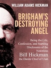 Brigham's Destroying Angel - William Adams Hickman - E-Book