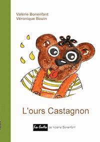 L'ours Castagnon - Valérie Bonenfant - E-Book
