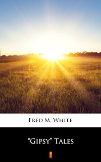 ”Gipsy” Tales - Fred M. White - E-Book