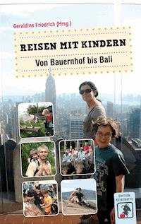 Reisen mit Kindern - Von Bauernhof bis Bali -  - E-Book