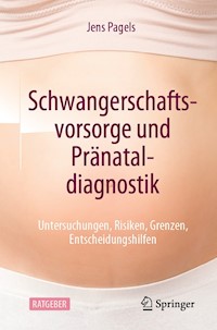 Schwangerschaftsvorsorge und Pränataldiagnostik - Jens Pagels - E-Book