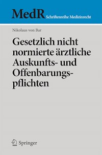 Gesetzlich nicht normierte ärztliche Auskunfts- und Offenbarungspflichten - Nikolaus von Bar - E-Book