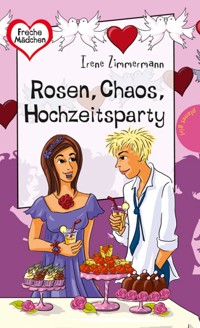 Rosen, Chaos, Hochzeitsparty - Irene Zimmermann - E-Book