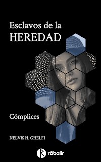 Esclavos de la heredad 1: Cómplices - Nelvis Haydée Ghelfi - E-Book