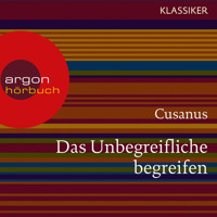 Cusanus. Das Unbegreifliche begreifen - Worte der Weisheit (Szenische Lesung) - Cusanus - Hörbuch