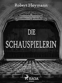 Die Schauspielerin - Robert Heymann - E-Book