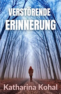 Verstörende Erinnerung - Katharina Kohal - E-Book