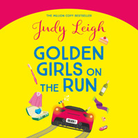 Golden Girls on the Run - A BRAND NEW hilarious and heartwarming read from Judy Leigh (Unabridged) - Judy Leigh - Hörbuch