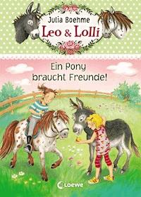 Leo & Lolli (Band 1) - Ein Pony braucht Freunde! - Julia Boehme - E-Book