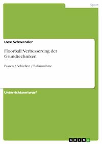 Floorball: Verbesserung der Grundtechniken - Uwe Schwender - E-Book