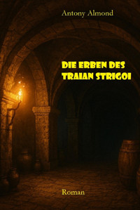 Die Erben des Traian Strigoi - Antony Almond - E-Book