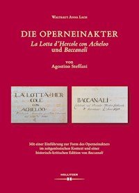 Die Operneinakter "La Lotta d'Hercole con Acheloo" und "Baccanali" von Agostino Steffani - Waltraut Anna Lach - E-Book