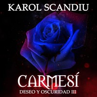 Saga Deseo y oscuridad: 3. Carmesí - Karol Scandiu - Hörbuch