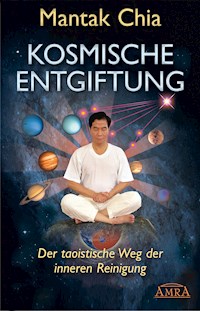 Kosmische Entgiftung - Mantak Chia - E-Book