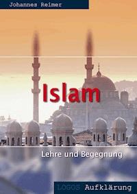 Islam - Lehre und Begegnung - Johannes Reimer - E-Book