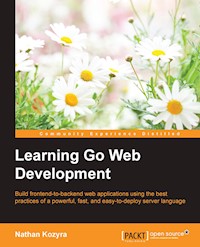 Learning Go Web Development - Nathan Kozyra - E-Book