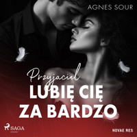 Przyjaciel. Lubię cię za bardzo - Agnes Sour - Hörbuch