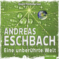 Eine unberührte Welt  - Kurzgeschichte - Andreas Eschbach - Hörbuch