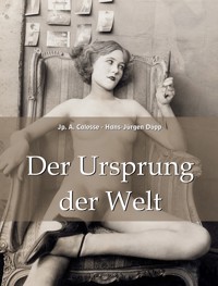 Der Ursprung der Welt - Jp. A. Calosse - E-Book