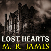 Lost Hearts - M.R. James - Hörbuch