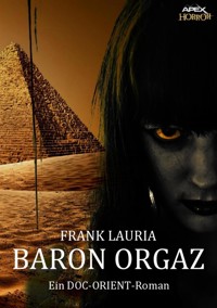 BARON ORGAZ - Ein DOC-ORIENT-Roman - Frank Lauria - E-Book
