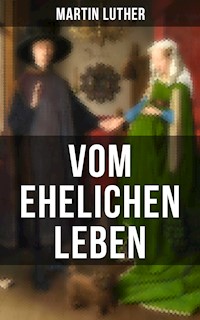 Vom ehelichen Leben - Martin Luther - E-Book