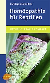Homöopathie für Reptilien - Christine Steinke-Beck - E-Book