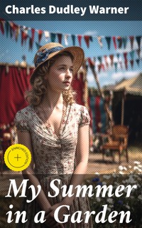 My Summer in a Garden - Charles Dudley Warner - E-Book