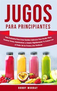 Jugos Para Principiantes - Bobby Murray - E-Book