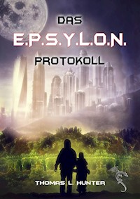Das E.P.S.Y.L.O.N. Protokoll - Thomas L Hunter - E-Book