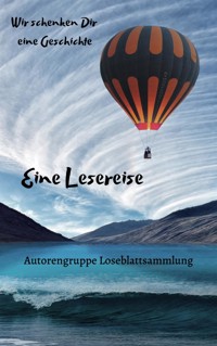 Wir schenken Dir eine Geschichte - Autorengruppe Loseblattsammlung - kostenlos E-Book