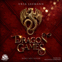 Dragon Games - Herz aus Feuer - Dragon Knights, Band 1 (Ungekürzt) - Ursa Jaumann - Hörbuch