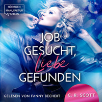 Job gesucht, Liebe gefunden (ungekürzt) - C. R. Scott - Hörbuch