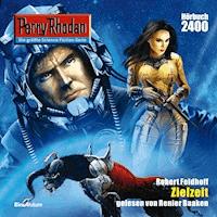Perry Rhodan 2400: Zielzeit - kostenlos - Robert Feldhoff - kostenlos Hörbuch