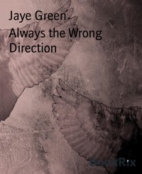 Always the Wrong Direction - Jaye Green - E-Book