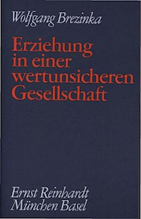 Erziehung in einer wertunsicheren Gesellschaft - Wolfgang Brezinka - E-Book