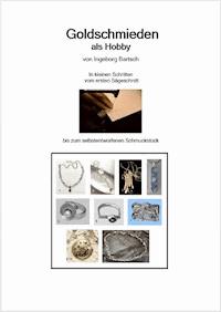 Goldschmieden als Hobby - Ingeborg Bartsch - E-Book