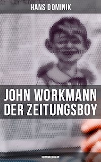 John Workmann der Zeitungsboy: Kriminalroman - Hans  Dominik - E-Book