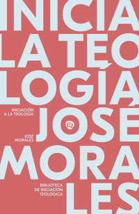 Iniciación a la Teología - José Morales Marín  - E-Book