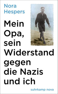 Mein Opa, sein Widerstand gegen die Nazis und ich - Nora Hespers - E-Book