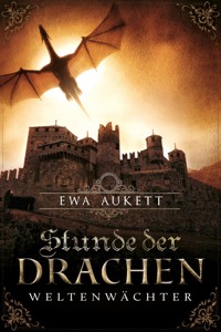 Stunde der Drachen  - Weltenwächter - Ewa Aukett - E-Book