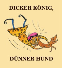 Dicker König, dünner Hund - - E-Book