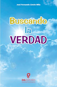 Buscando la verdad - José Fernando Limón Mila - E-Book