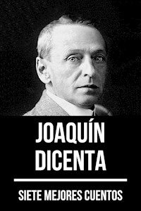 7 mejores cuentos de Joaquín Dicenta - Joaquin Dicenta - E-Book