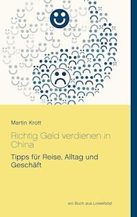 Richtig Geld verdienen in China - Martin Krott - E-Book